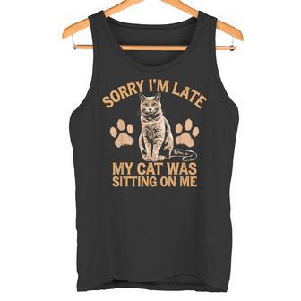 Amante De Los Gatos Lo Siento Llego Tarde El Gato Estaba Sentado Sobre Mí Dueño De Mascota Camiseta sin mangas - Regaloses