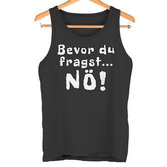 Before You Ask Nö Tank Top - Geschenkecke