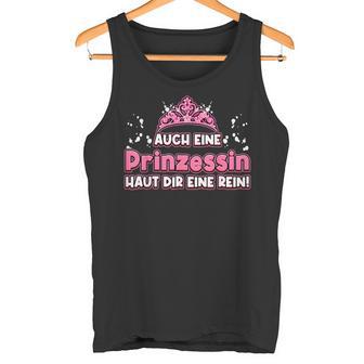 Auch Eine Prinzessin Haut Dir Eine Rein Krone Princess Tank Top - Geschenkecke