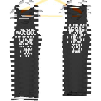 Awesome Like My Twin Quote Twin Siblings Tank Top - Monsterry