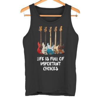 Bass Guitar Life Is Full Of Important Choices For Bassist Tank Top - Geschenkecke