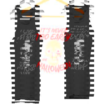 Bloody Skull It's Never Too Early For Halloween Tank Top - Monsterry