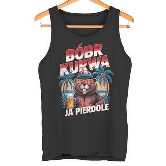 Bober Kurwa Meme Poland Beaver Costume Yes Pierdole Bóbr Kurwa Tank Top - Geschenkecke