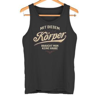 With This Body You Don't Need Any Hair Tank Top - Geschenkecke