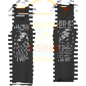 Born To Fish But Forced To Work Funny Fisherman Tank Top - Monsterry