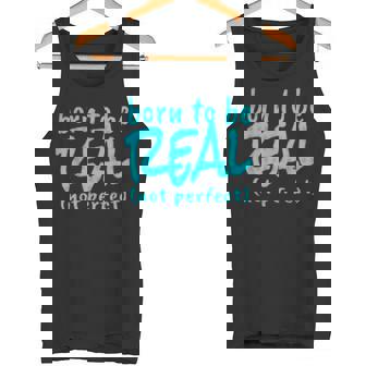 Born To Be Real Not Perfect Self Esteem Counseling Tank Top - Monsterry