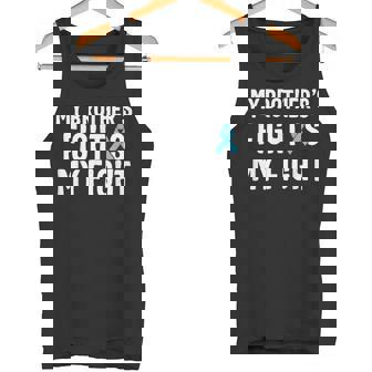 My Brother's Fight Is My Fight Prostate Cancer Awareness Tank Top - Monsterry