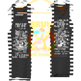 Bruh Give Thanks Boys Dabbing Thanksgiving Turkey Day Tank Top - Monsterry