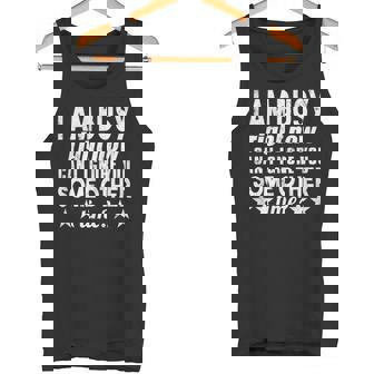 I Am Busy Right Now Can I Ignore You Some Other Time Tank Top - Monsterry