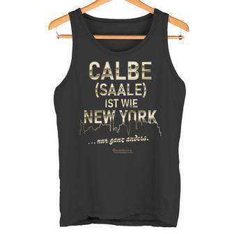 Calbe Saale Ist Wie New York Nur Ganz Anders Calbe Saale Tank Top - Geschenkecke