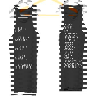I Can't My Kid Has Practice A Game Or Something Mom Tank Top - Monsterry