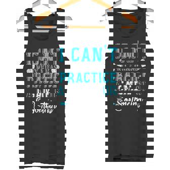 I Can't My Kid Has Practice A Game Or Something T-Shirt Tank Top - Monsterry