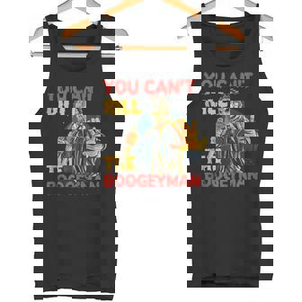 You Can't Kill The Boogeyman Halloween Tank Top Tank Top - Monsterry
