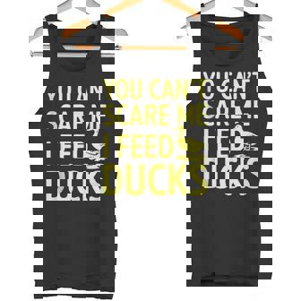 You Can't Scare Me I Feed Ducks Funny Tank Top Tank Top - Monsterry