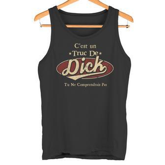 C'est Un Dick Truc De Tu Ne Comprendrais Pas Dick Nom Débardeur e - Cadeauxyz
