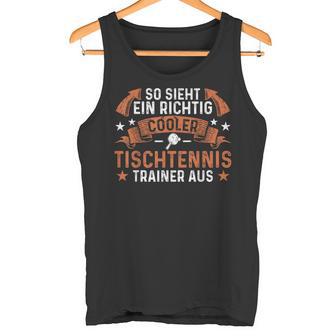 Coach With Ein Richtig Cool Table Tennis Trainer Tank Top - Geschenkecke