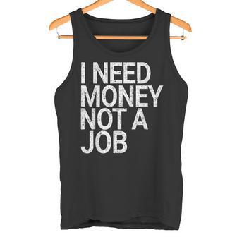 Con Texto En Inglés I Need Money Not A Job Camiseta sin mangas - Regaloses
