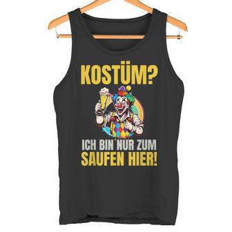 Costume Ich Bin Nur Zum Saufen Hier Carnival Costume Tank Top - Geschenkecke