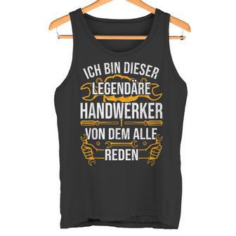 Craftsman Ich Bin Dieser Legendäre Handwerker Man Tank Top - Geschenkecke