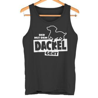 With The Dachshund Hunting Dog Goes Teckel Dog Training Tank Top - Geschenkecke