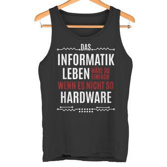 Das Informatik Leben Wäre So Einfach Saying Tank Top - Geschenkecke