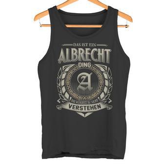 Das Ist Ein Albrecht Ding Albrecht Name Tank Top - Geschenkecke