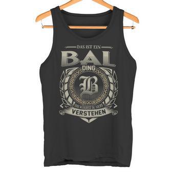 Das Ist Ein Bal Ding Bal Name Tank Top - Geschenkecke