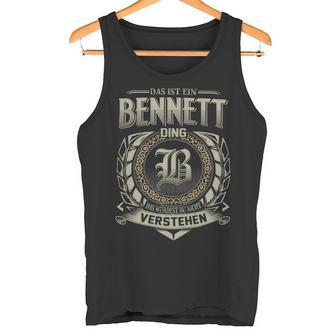 Das Ist Ein Bennett Ding Bennett Name Tank Top - Geschenkecke