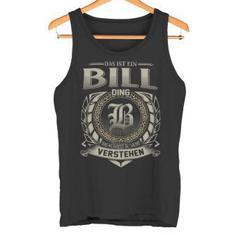 Das Ist Ein Bill Ding Bill Name Tank Top - Geschenkecke