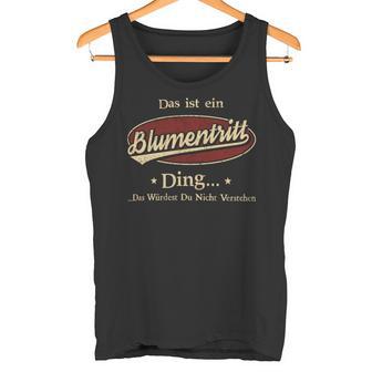 Das Ist Ein Blumentritt Ding Das Würdest Du Nicht Verstehen Blumentritt Name Tank Top - Geschenkecke