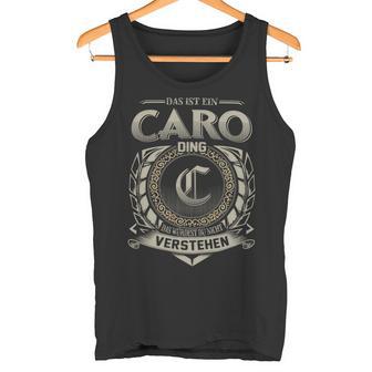 Das Ist Ein Caro Ding Caro Name Tank Top - Geschenkecke