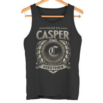 Das Ist Ein Casper Ding Casper Name Tank Top - Geschenkecke