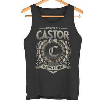 Das Ist Ein Castor Ding Castor Name Tank Top - Geschenkecke