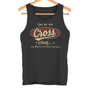 Das Ist Ein Cross Ding Das Würdest Du Nicht Verstehen Cross Name Tank Top - Geschenkecke