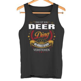 Das Ist Ein Deer Ding Das Würdest Du Nicht Verstehen Deer Name Tank Top - Seseable