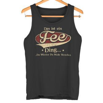 Das Ist Ein Fee Ding Das Würdest Du Nicht Verstehen Fee Name Tank Top - Geschenkecke