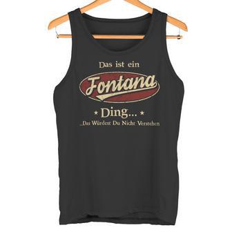 Das Ist Ein Fontana Ding Das Würdest Du Nicht Verstehen Fontana Name Tank Top - Geschenkecke