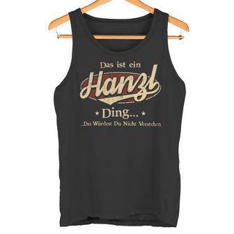 Das Ist Ein Hanzl Ding Das Würdest Du Nicht Verstehen Hanzl Name Tank Top - Geschenkecke