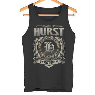 Das Ist Ein Hurst Ding Hurst Name Tank Top - Geschenkecke