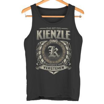 Das Ist Ein Kienzle Ding Kienzle Name Tank Top - Geschenkecke