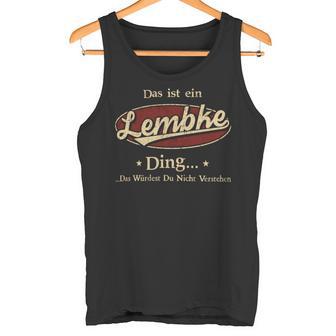 Das Ist Ein Lembke Ding Das Würdest Du Nicht Verstehen Lembke Name Tank Top - Geschenkecke