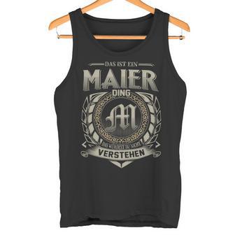 Das Ist Ein Maier Ding Maier Name Tank Top - Geschenkecke