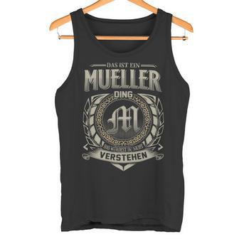 Das Ist Ein Mueller Ding Mueller Name Tank Top - Geschenkecke