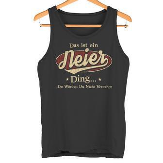 Das Ist Ein Neier Ding Das Würdest Du Nicht Verstehen Neier Name Tank Top - Geschenkecke