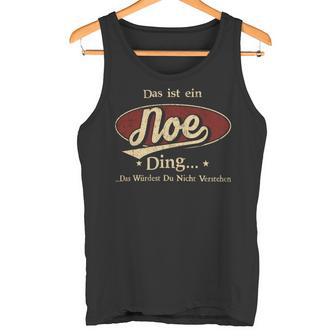 Das Ist Ein Noe Ding Das Würdest Du Nicht Verstehen Noe Name Tank Top - Geschenkecke