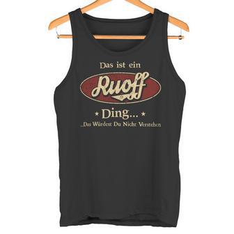 Das Ist Ein Ruoff Ding Das Würdest Du Nicht Verstehen Ruoff Name Tank Top - Geschenkecke