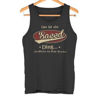 Das Ist Ein Saeed Ding Das Würdest Du Nicht Verstehen Saeed Name Tank Top - Geschenkecke