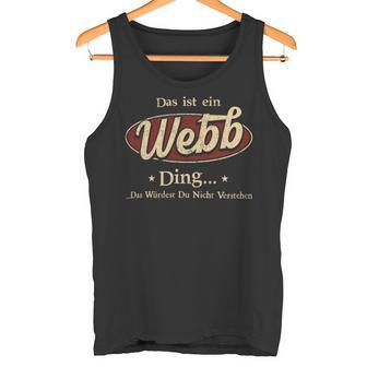 Das Ist Ein Webb Ding Das Würdest Du Nicht Verstehen Webb Name Tank Top - Geschenkecke