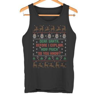 Dear Santa Before I Explain How Much Do You Know Tank Top - Geschenkecke