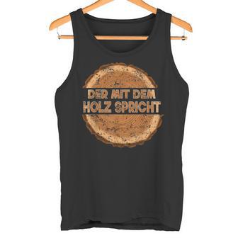 Der Mit Dem Holz Speicht The Tank Top - Geschenkecke